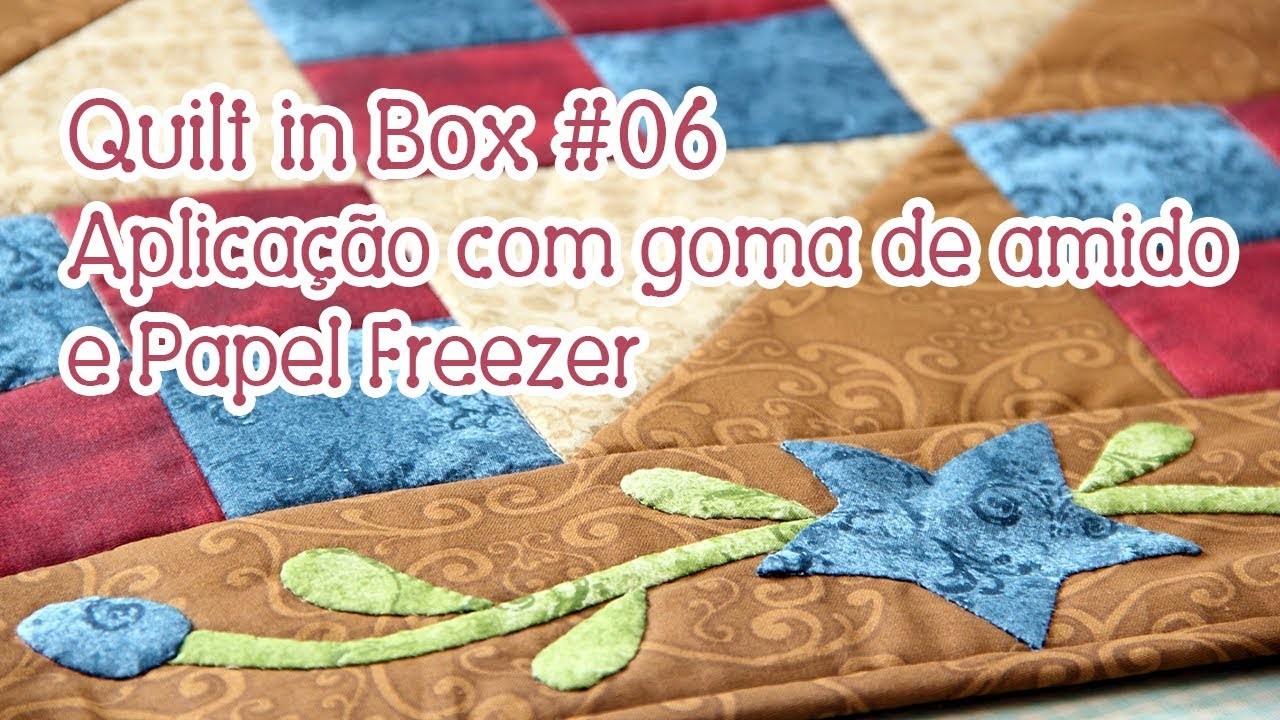 Quilt in Box #06: o pulo do gato com aplicação com Papel Freezer e goma de amido!