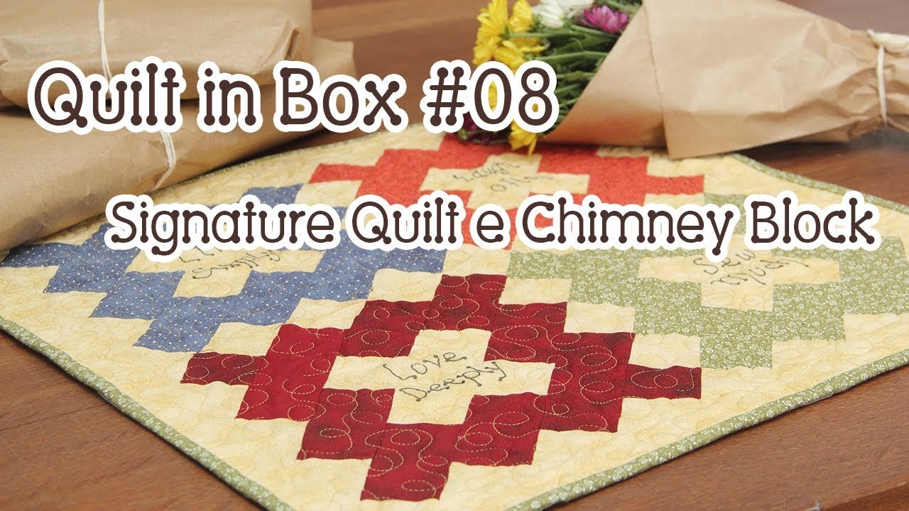 Quilt in Box #08: Signature Quilt com bloco Chaminé