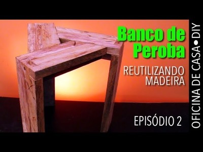 Banco de Peroba - Episódio2 #DIY #oficinadecasa