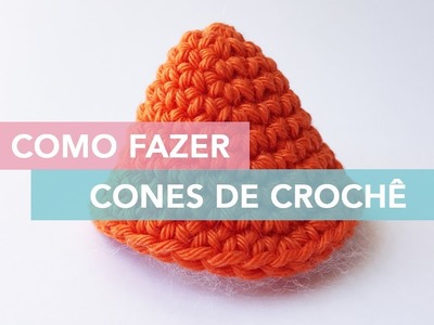 Como fazer cones de crochê | Amigurumi Avançado #7