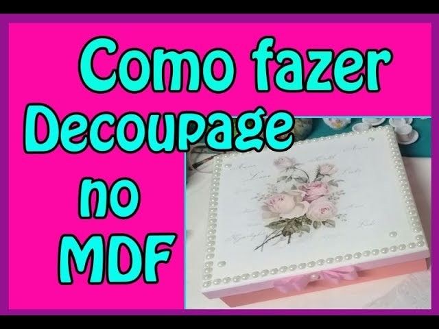 ????Como fazer Decoupage no mdf ????- Artes Daniele