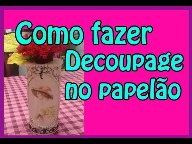 ????Como fazer Decoupage tubo de papelão -Artes Daniele????