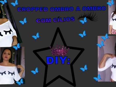 DIY: Cropped Ombro A Ombro com Estampa de Cílios