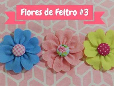 DIY FLORES DE FELTRO #3 COMO FAZER FLORES DE FELTRO - Artes Edi e Helô