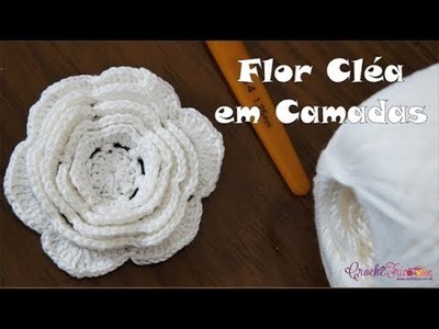 Flor Cléa em Camadas em Crochê - Destras - Prof. Ivy (Crochê Tricô)
