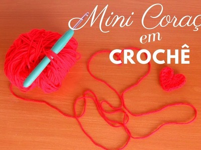 Mini Coraçao em Crochê  ❤  Mini Corazon a Crochet