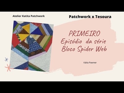 Como fazer o BLOCO SPIDER WEB | Patchwork x Tesoura | Aula 1