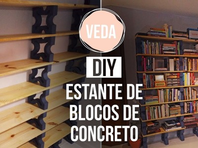 DIY - COMO FIZ MINHA ESTANTE DE BLOCOS DE CONCRETO | VEDA #28
