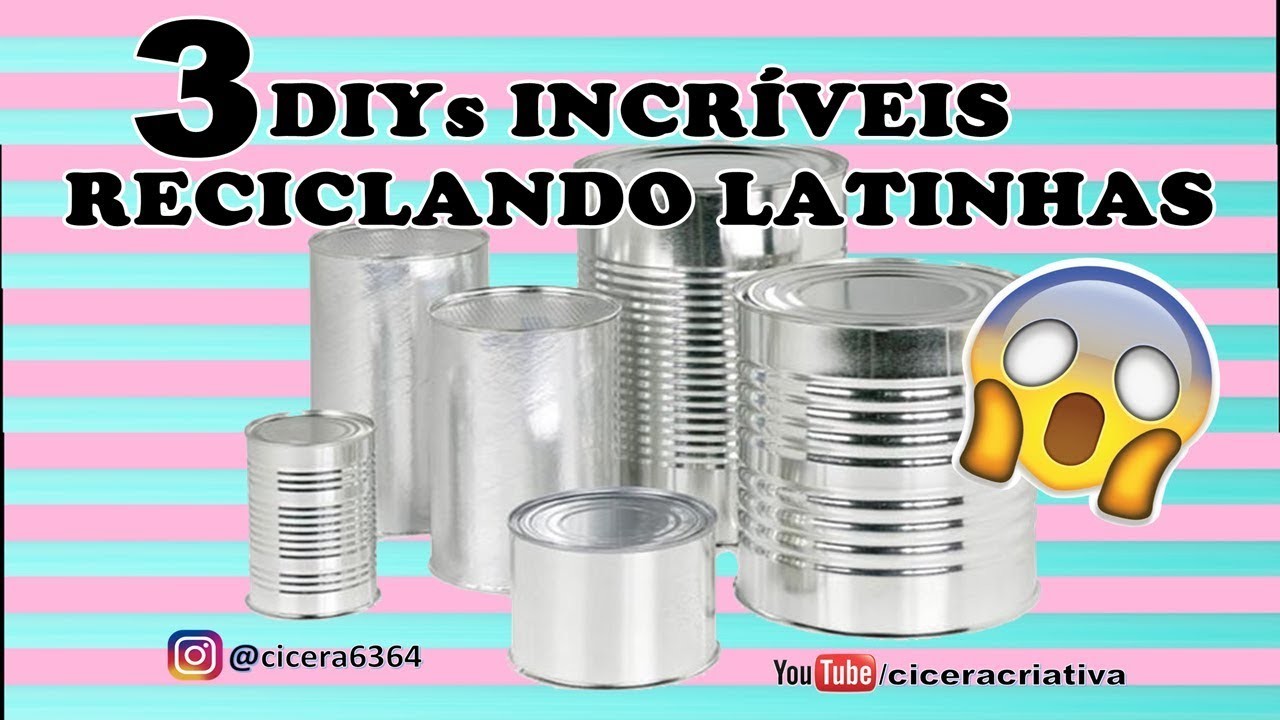 DIY | IDEIAS INCRÍVEIS RECICLANDO LATAS | RECICLAGEM CRIATIVA | CICERA CRIATIVA