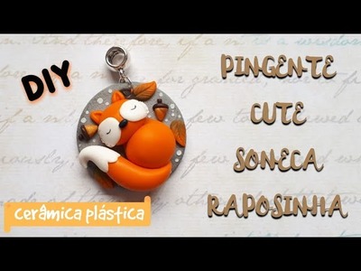 DIY Pingente Cute Soneca Raposinha em Cerâmica Plástica(Polymer Clay)
