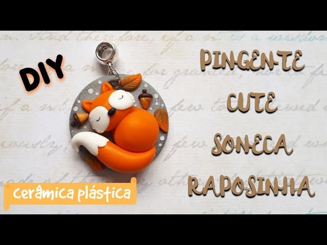 DIY Pingente Cute Soneca Raposinha em Cerâmica Plástica(Polymer Clay)