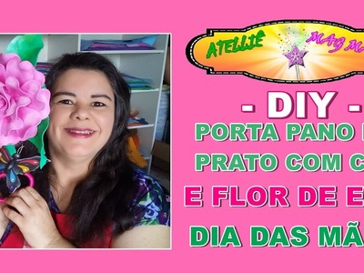 DIY-PORTA PANO DE PRATO COM CD E FLOR de EVA-DIA DAS MÃES