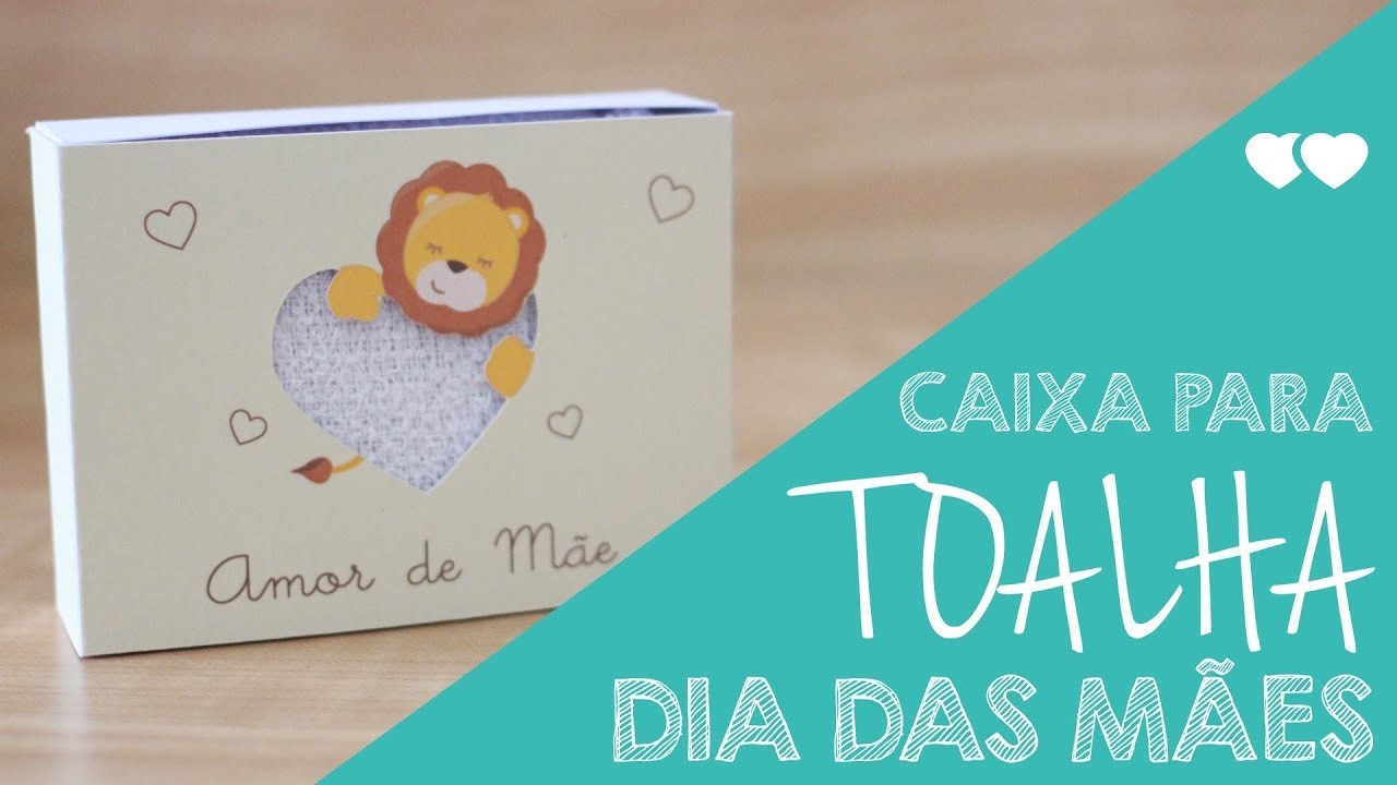 DIY - Presente de Dia das Mães - Caixinha porta Toalha   |   Thiara Ney