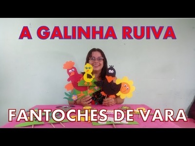 Galinha Ruiva - fantoches de varas em eva ( Aleyr Azeredo)