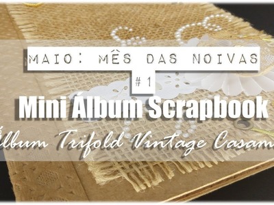 MAIO: MÊS DAS NOIVAS #1│Mini Álbum Scrapbook│ÁLBUM TRIFOLD VINTAGE Casamento