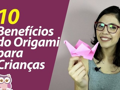 Por que fazer Origami (dobradura) com as Crianças