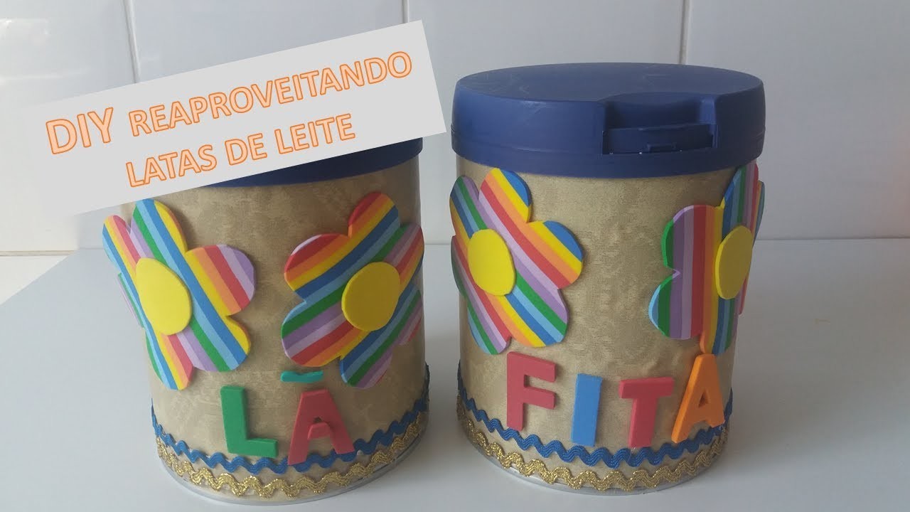 REAPROVEITANDO LATAS DE LEITE EM PÓ#  DIY.DO LIXO AO LUXO