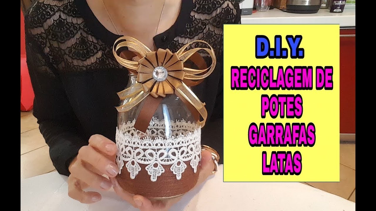 D.I.Y.: RECICLAGEM DE POTES, GARRAFAS, LATAS. FAĆIL DE FAZER
