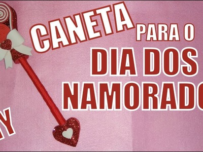 DIY - CANETA PARA O DIA DOS NAMORADOS - SÉRIE DIA DOS NAMORADOS #2