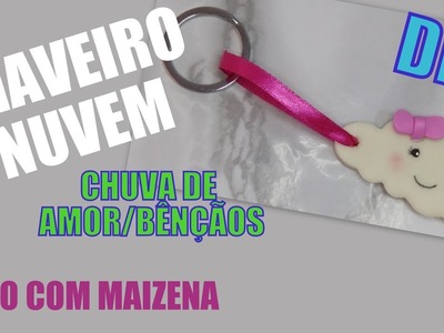 DIY- CHAVEIRO NUVEM FEITO COM MAIZENA - CHUVA DE AMOR.BÊNÇÃOS