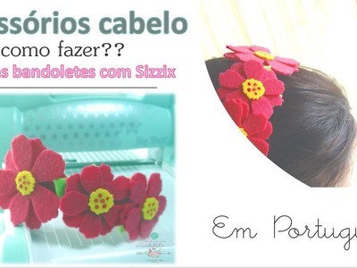 [DIY] Como fazer uma bandolete com a Sizzix