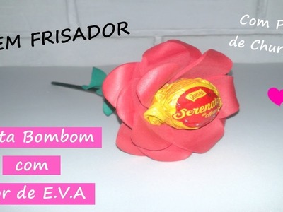 Flor de E.V.A com Bombom SEM FRISADOR para Dia dos Namorados - Rosa de eva