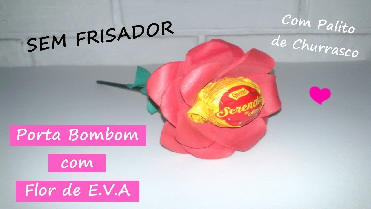 Flor de E.V.A com Bombom SEM FRISADOR para Dia dos Namorados - Rosa de eva