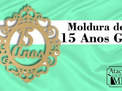 Moldura Aniversario 15 Anos Festa Decoração GG 80,5x64 Mdf Laser Cru