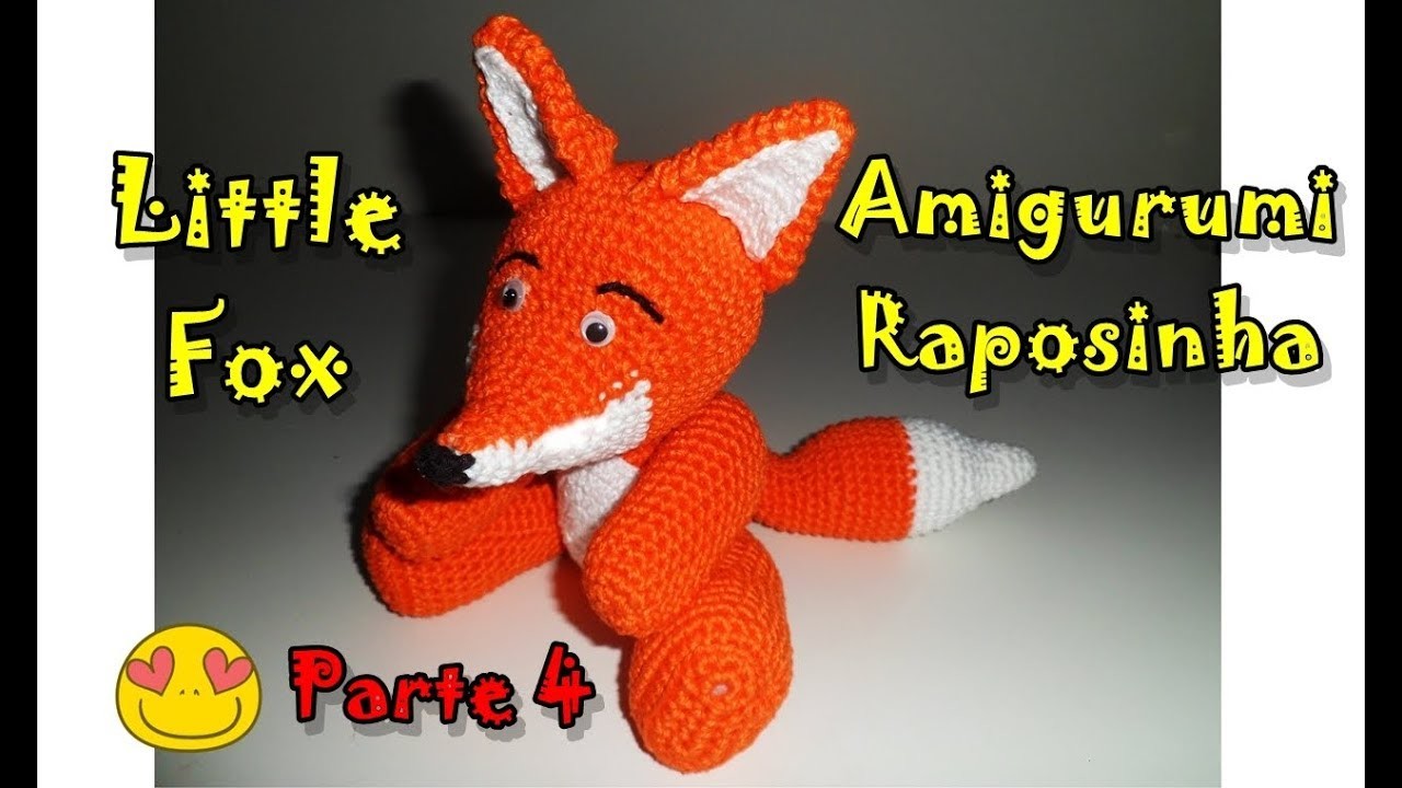Amigurumi - Raposinha em crochê - Little Fox - Parte 4