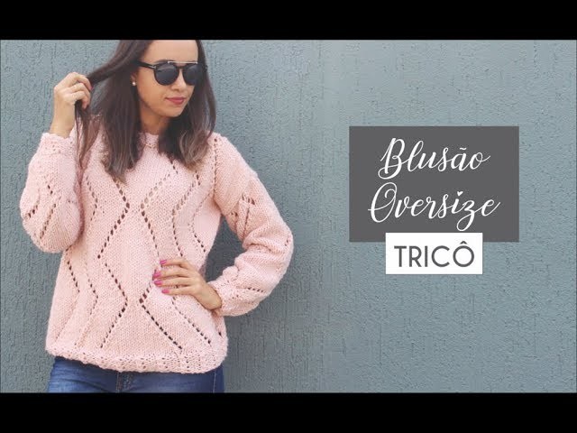 BLUSÃO OVERSIZE | TRICÔ - parte 4