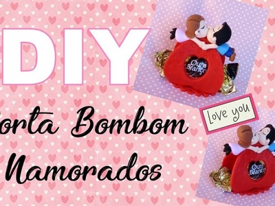 (DIY) Porta Bombom Namorados