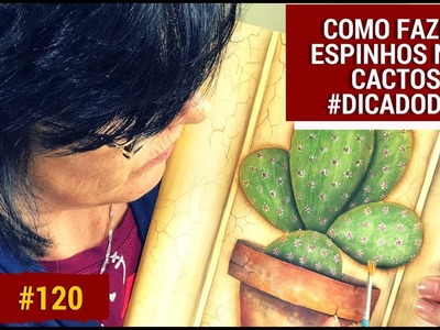 COMO FAZER ESPINHOS NOS CACTOS #DICADODIA  | Pintando Com o ❤ #120 | TÂNIA MARQUATO