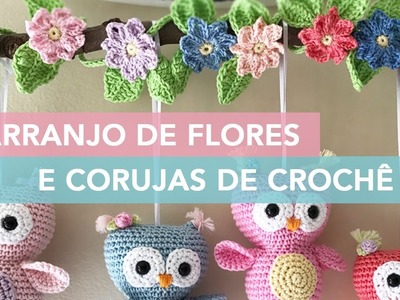 Criando um arranjo de flores e corujas de crochê | Amigurumi Avançado #21