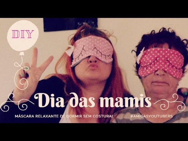DIY l Máscara relaxante de dormir l Projeto Amigas Youtubers Dia das mães