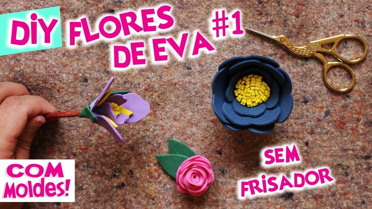 FAÇA VOCÊ MESMA: 3 FLORES DE EVA SEM FRISADOR . DIY FLOR DE EVA COM MOLDES | BLOG CRIATIVO