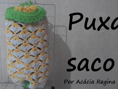 Puxa saco - Passo a passo (Pull the bag - step by step) Por Acácia Regina