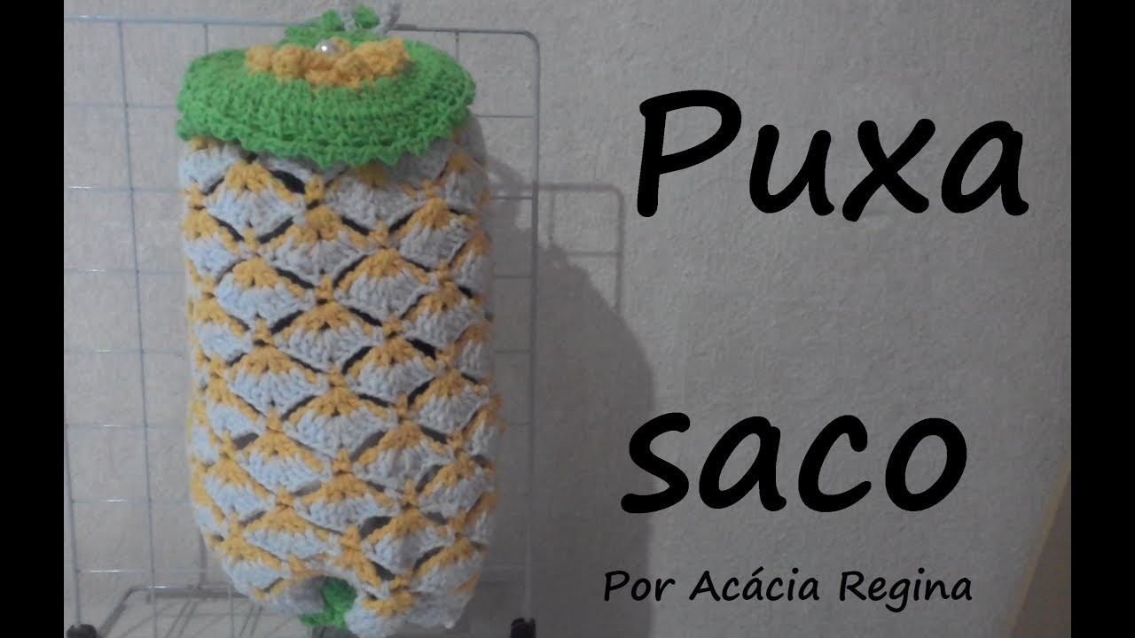 Puxa saco - Passo a passo (Pull the bag - step by step) Por Acácia Regina