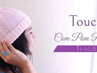 TOUCA DE TRICÔ COM POMPOM FÁCIL | TOUCA CANDY