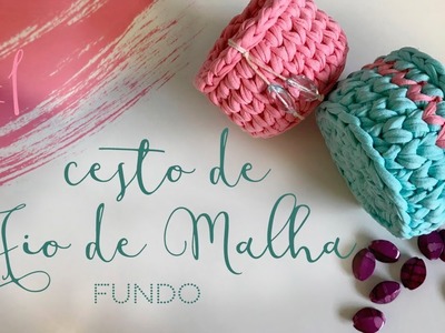 #1 CESTO DE FIO DE MALHA (Ponto Baixo Centrado) - Fundo