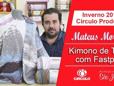 Lã FastPull | Como Fazer kimono de Tricô