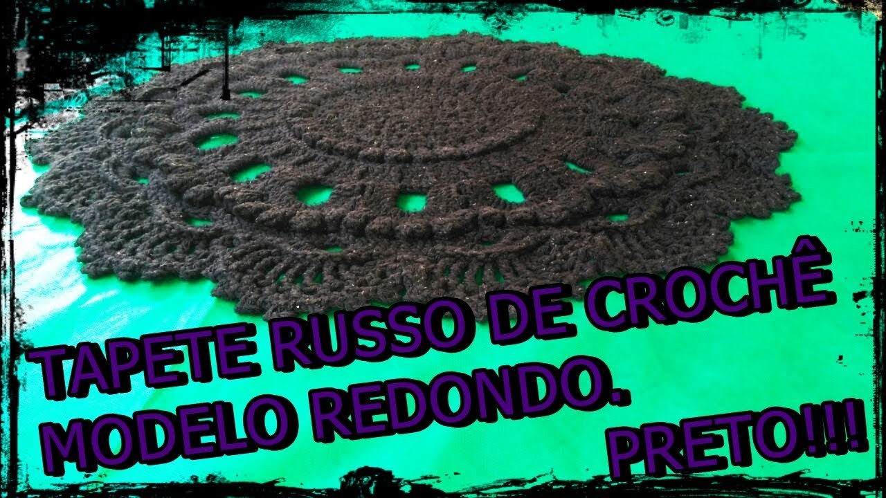TAPETE RUSSO DE CROCHÊ MODELO REDONDO PRETO!!!