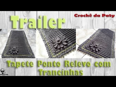 Trailer do Tapete Ponto Relevo com Trancinhas de Crochê