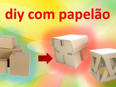 Diy com papelão -  Do Lixo ao Luxo