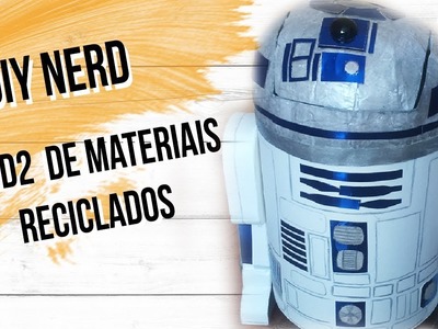 DIY Nerd. STAR WARS. R2-D2 de Materiais reciclados. Magia Nerd