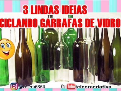 Lindas ideias de reciclagem com garrafa de vidro | 3 Diys com garrafas | Cicera Criativa