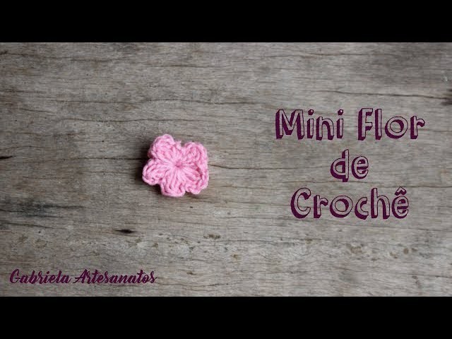 Tutorial: Mini Flor de Crochê