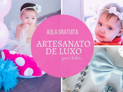 Artesanato de Luxo para Bebês | Aula 2 Grátis | Artesanato Criativo