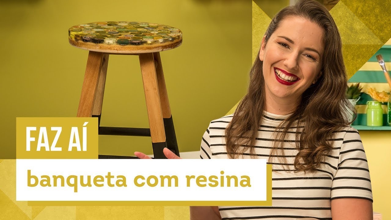 Banqueta com resina - DIY com Karla Amadori - CASA DE VERDADE