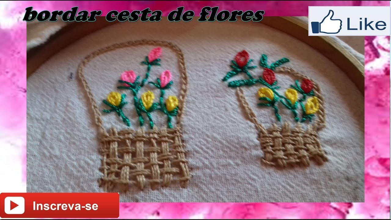 Como bordar um linda cesta de flores (how to embroider basket of flowers)