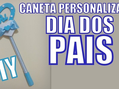 DIY CANETA PERSONALIZADA DIA DOS PAIS - SÉRIE DIA DOS PAIS #2
